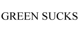 GREEN SUCKS trademark