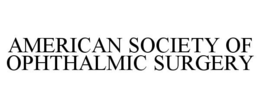 AMERICAN SOCIETY OF OPHTHALMIC SURGERY trademark