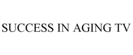 SUCCESS IN AGING TV trademark