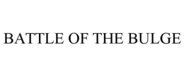 BATTLE OF THE BULGE trademark
