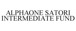 ALPHAONE SATORI INTERMEDIATE FUND trademark