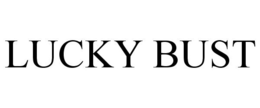 LUCKY BUST trademark