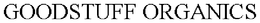 GOODSTUFF ORGANICS trademark