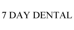 7 DAY DENTAL trademark