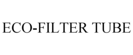 ECO-FILTER TUBE trademark