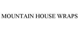 MOUNTAIN HOUSE WRAPS trademark