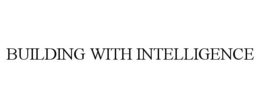 BUILDING WITH INTELLIGENCE trademark