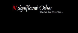 INSIGNIFICANT OTHER THE SIDE YOU NEVER SEE... trademark