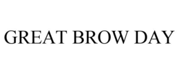 GREAT BROW DAY trademark