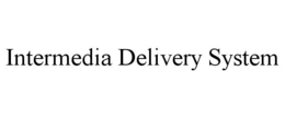 INTERMEDIA DELIVERY SYSTEM trademark