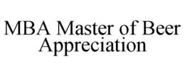 MBA MASTER OF BEER APPRECIATION trademark