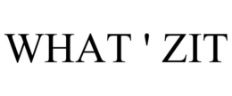 WHAT ' ZIT trademark