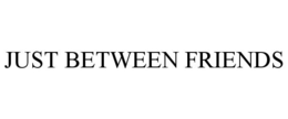 JUST BETWEEN FRIENDS trademark