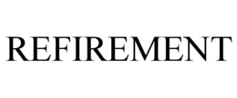 REFIREMENT trademark