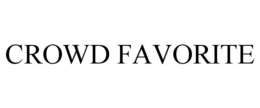 CROWD FAVORITE trademark