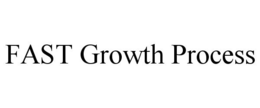 FAST GROWTH PROCESS trademark