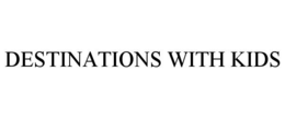 DESTINATIONS WITH KIDS trademark