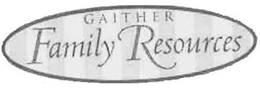 GAITHER FAMILY RESOURCES trademark