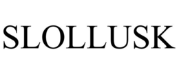 SLOLLUSK trademark