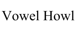 VOWEL HOWL trademark