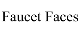 FAUCET FACES trademark