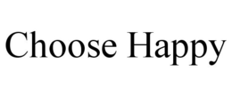 CHOOSE HAPPY trademark