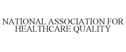 NATIONAL ASSOCIATION FOR HEALTHCARE QUALITY trademark