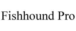 FISHHOUND PRO trademark