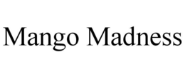 MANGO MADNESS trademark