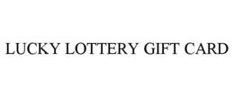 LUCKY LOTTERY GIFT CARD trademark
