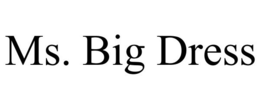 MS. BIG DRESS trademark