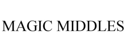 MAGIC MIDDLES trademark
