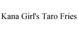 KANA GIRL'S TARO FRIES trademark