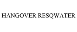 HANGOVER RESQWATER trademark
