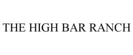 THE HIGH BAR RANCH trademark
