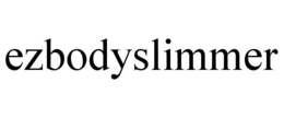 EZBODYSLIMMER trademark