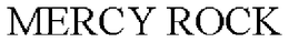 MERCY ROCK trademark