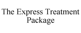 THE EXPRESS TREATMENT PACKAGE trademark