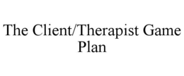 THE CLIENT/THERAPIST GAME PLAN trademark