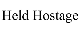 HELD HOSTAGE trademark