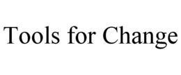 TOOLS FOR CHANGE trademark
