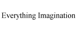 EVERYTHING IMAGINATION trademark