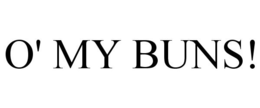 O' MY BUNS! trademark
