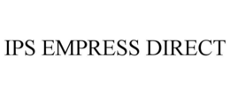 IPS EMPRESS DIRECT trademark