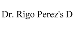 DR. RIGO PEREZ'S D trademark