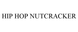 HIP HOP NUTCRACKER trademark