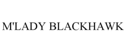 M'LADY BLACKHAWK trademark