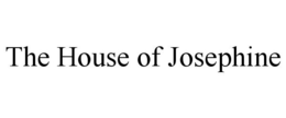 THE HOUSE OF JOSEPHINE trademark