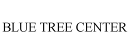 BLUE TREE CENTER trademark