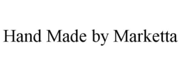 HAND MADE BY MARKETTA trademark